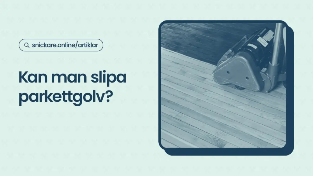 Kan man slipa parkettgolv