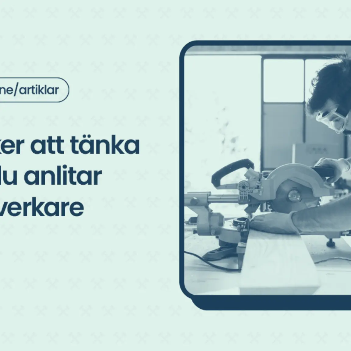 Fem saker att tanka pa nar du anlitar en hantverkare