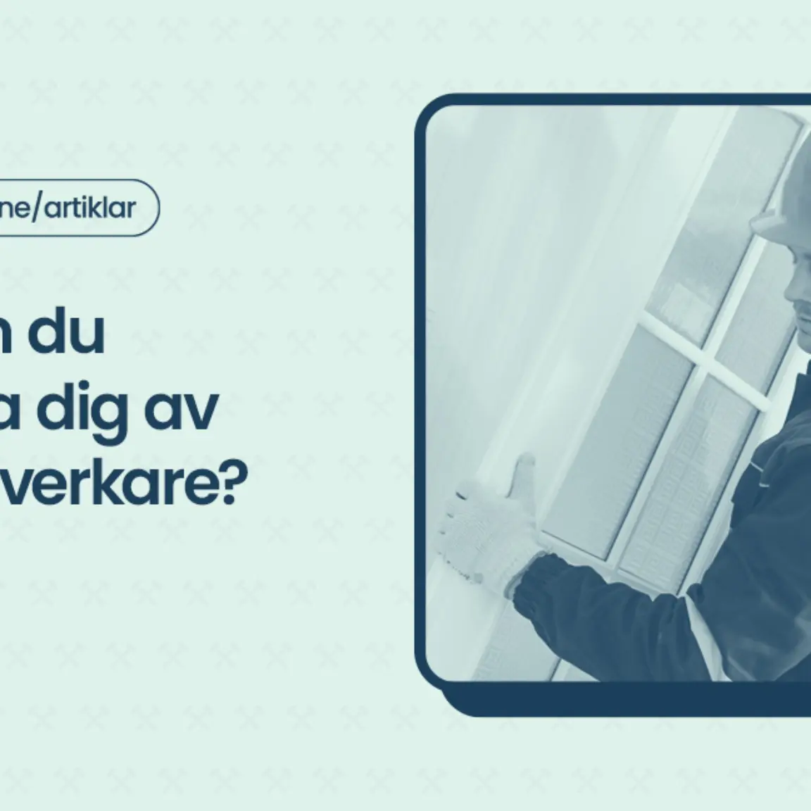 Vad kan du forvanta dig av en hantverkare